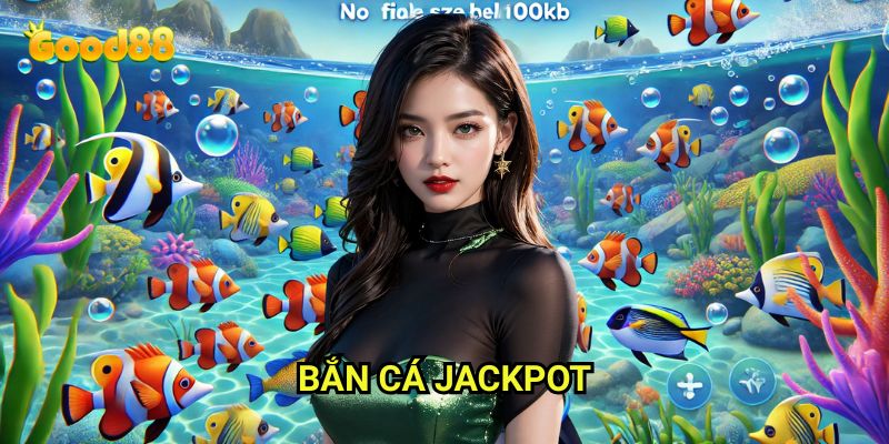 Bắn cá Jackpot Good88: Săn Giải Thưởng Khổng Lồ Trong Đại Dương Kỳ Thú