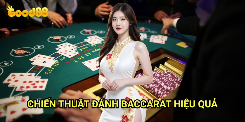 Baccarat Good88: Khám Phá Nghệ Thuật Đánh Bài Hoàng Gia 3 Chiến Thuật Đánh Baccarat Hiệu Quả