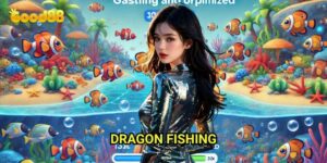 Dragon Fishing Good88: Cuộc Phiêu Lưu Săn Rồng Biển Cùng Phần Thưởng Khổng Lồ
