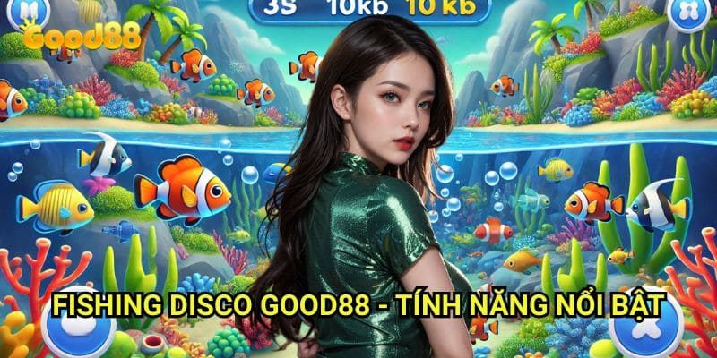 Fishing Disco Good88: Săn Cá Trong Không Gian Âm Nhạc Sôi Động 3 Fishing Disco Good88 - Tính Năng Nổi Bật
