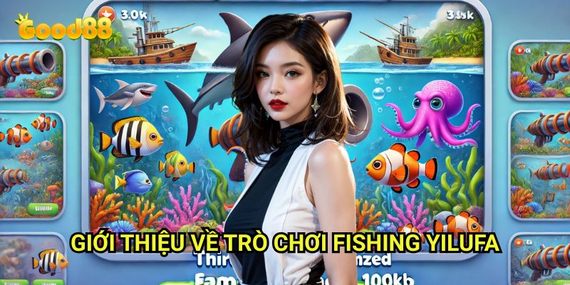 Fishing Yilufa Good88: Khám Phá Bí Mật Đại Dương Phương Đông 2 Giới Thiệu Về Trò Chơi Fishing Yilufa