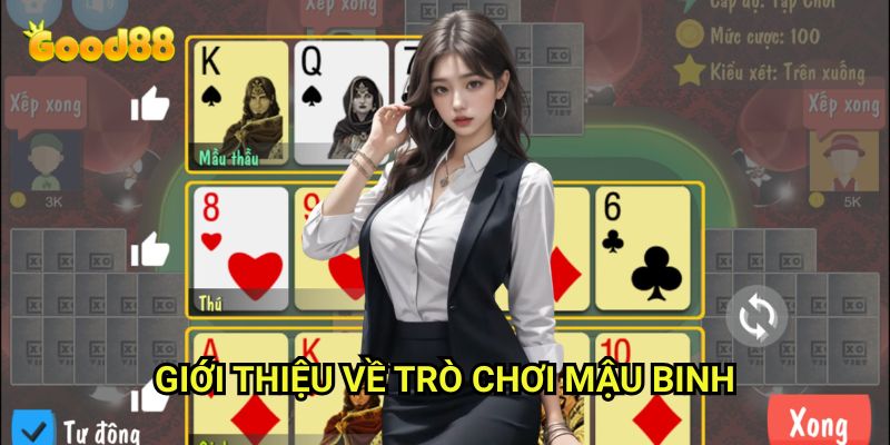 Hướng dẫn chơi mậu binh chuẩn Good88: Bí Quyết Xếp Thùng Đẹp Nhất 2 Giới Thiệu Về Trò Chơi Mậu Binh
