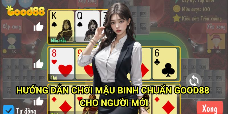 Hướng dẫn chơi mậu binh chuẩn Good88: Bí Quyết Xếp Thùng Đẹp Nhất 3 Hướng dẫn chơi mậu binh chuẩn Good88 Cho Người Mới