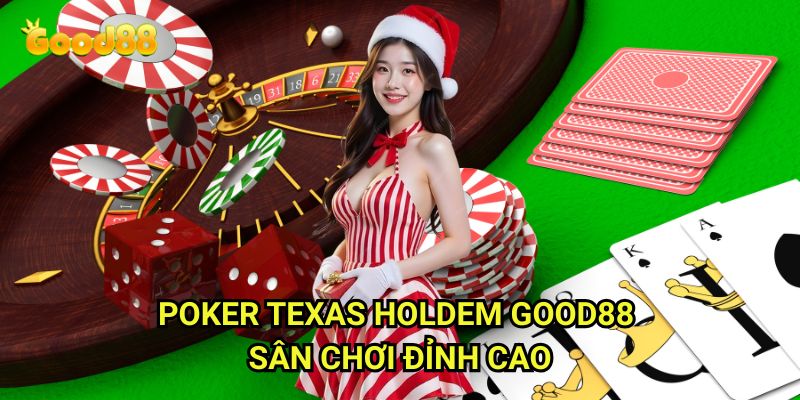 Poker Texas Holdem Good88: Đấu Trí Cùng Bậc Thầy Thể Thao Trí Tuệ 2 Poker Texas Holdem Good88 - Sân Chơi Đỉnh Cao