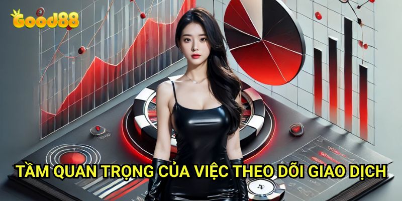 Lưu lại lịch sử giao dịch Good88: Bảo Vệ Quyền Lợi Người Chơi Tối Đa 2 Tầm Quan Trọng Của Việc Theo Dõi Giao Dịch